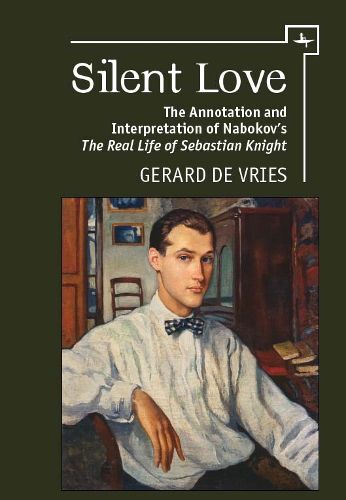 Cover image for Silent Love: The Annotation and Interpretation of Nabokov's 'The Real Life of Sebastian Knight