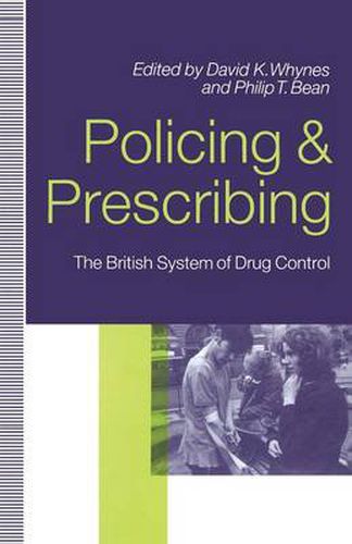 Policing and Prescribing: The British System of Drug Control