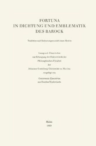 Cover image for Fortuna in Dichtung Und Emblematik Des Barock: Tradition Und Bedeutungswandel Eines Motivs