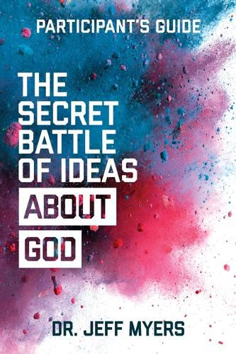 Cover image for The Secret Battle of Ideas about God Participant's Guide: Overcoming the Outbreak of Five Fatal Worldviews