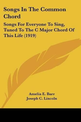 Songs in the Common Chord: Songs for Everyone to Sing, Tuned to the C Major Chord of This Life (1919)