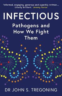 Cover image for Infectious: Pathogens and How We Fight Them