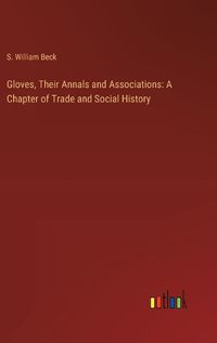 Cover image for Gloves, Their Annals and Associations