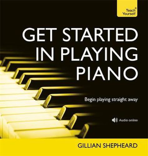 Cover image for Get Started in Playing Piano: Everything you need for confidence at the keyboard: a hands-on on introduction with audio support