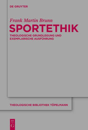 Sportethik: Theologische Grundlegung Und Exemplarische Ausfuhrung