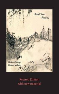 Cover image for Small Town Big City: haiku & senryu