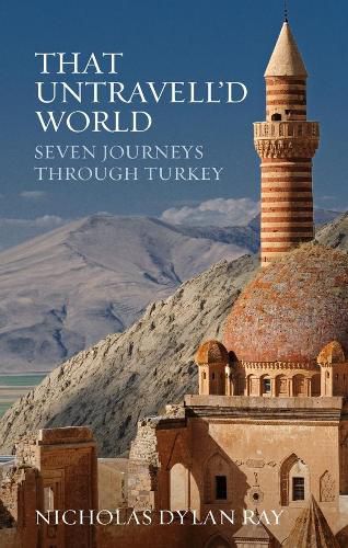 Cover image for That Untravell'd World: Seven Journeys Through Turkey