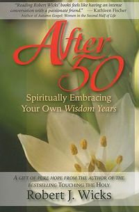 Cover image for After 50: Spiritually Embracing Your Own Wisdom Years