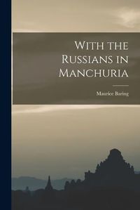 Cover image for With the Russians in Manchuria