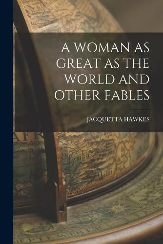 Cover image for A Woman as Great as the World and Other Fables