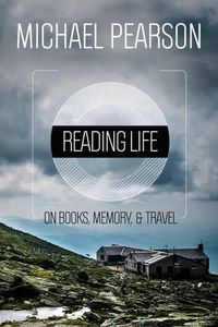 Cover image for Reading Life: On Books, Memory, and Travel