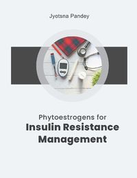 Cover image for Phytoestrogens for Insulin Resistance Management