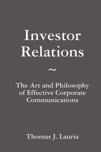 Cover image for Investor Relations: The Art and Philosophy of Effective Corporate Communications