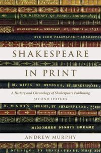 Cover image for Shakespeare in Print: A History and Chronology of Shakespeare Publishing