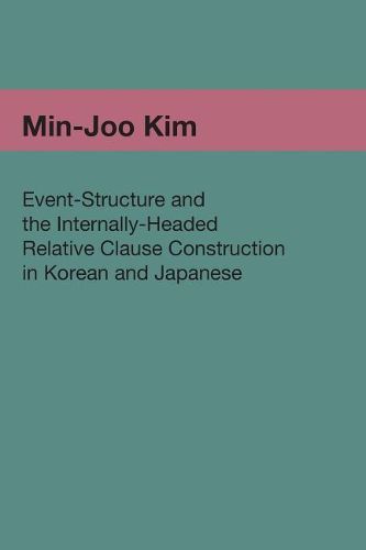 Cover image for Event-Structure and the Internally-Headed Relative Clause Construction in Korean and Japanese