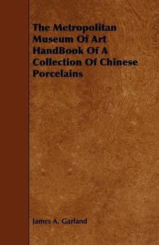 Cover image for The Metropolitan Museum of Art Handbook of a Collection of Chinese Porcelains