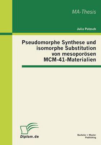 Cover image for Pseudomorphe Synthese und isomorphe Substitution von mesoporoesen MCM-41-Materialien