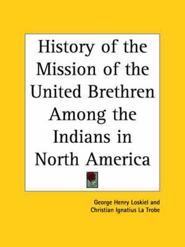 Cover image for History of the Mission of the United Brethren among the Indians in North America (1794)