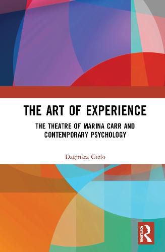 Cover image for The Art of Experience: The Theatre of Marina Carr and Contemporary Psychology