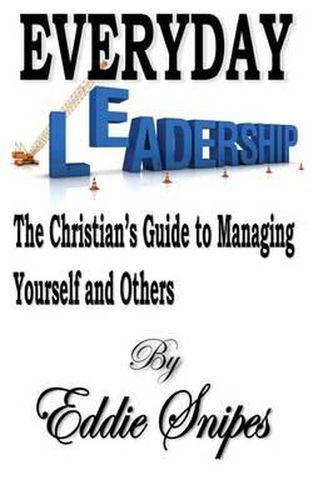 Cover image for Everyday Leadership: The Christian's Guide to Managing Yourself and Others