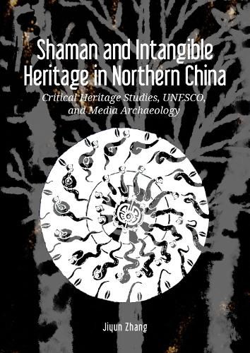 Cover image for Shaman and Intangible Heritage in Northern China
