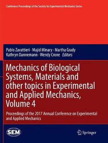 Cover image for Mechanics of Biological Systems, Materials and other topics in Experimental and Applied Mechanics, Volume 4: Proceedings of the 2017 Annual Conference on Experimental and Applied Mechanics