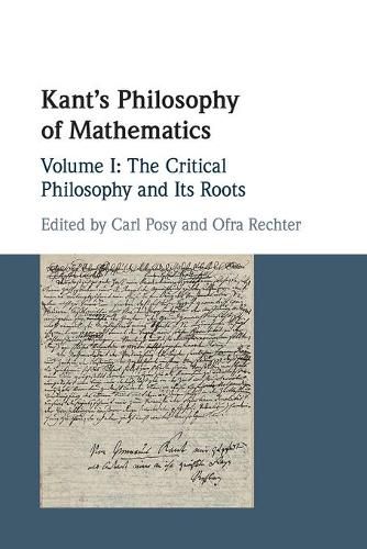 Cover image for Kant's Philosophy of Mathematics: Volume 1, The Critical Philosophy and its Roots
