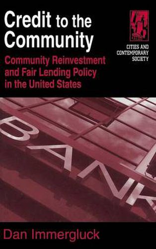 Cover image for Credit to the Community: Community Reinvestment and Fair Lending Policy in the United States