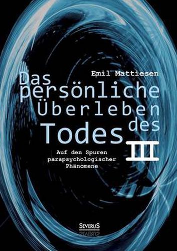 Cover image for Das persoenliche UEberleben des Todes, Bd. 3: Auf den Spuren parapsychologischer Phanomene