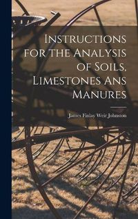 Cover image for Instructions for the Analysis of Soils, Limestones ans Manures