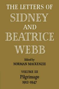 Cover image for The Letters of Sidney and Beatrice Webb: Volume 3, Pilgrimage 1912-1947