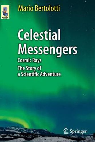 Cover image for Celestial Messengers: Cosmic Rays: The Story of a Scientific Adventure
