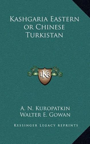 Cover image for Kashgaria Eastern or Chinese Turkistan