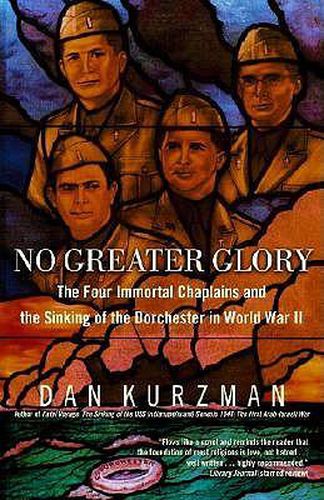 Cover image for No Greater Glory: The Four Immortal Chaplains and the Sinking of the Dorchester in World War II