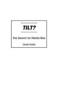 Cover image for Tilt?: The Search for Media Bias