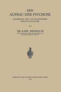 Cover image for Der Aufbau Der Psychose: Grundzuge Der Psychiatrischen Strukturanalyse