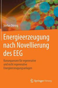 Cover image for Energieerzeugung nach Novellierung des EEG: Konsequenzen fur regenerative und nicht regenerative Energieerzeugungsanlagen