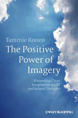 Cover image for The Positive Power of Imagery: Harnessing Client Imagination in CBT and Related Therapies