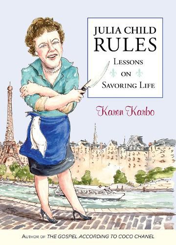 Cover image for Julia Child Rules: Lessons On Savoring Life