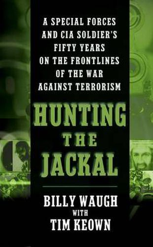 Cover image for Hunting the Jackal: A Special Forces and CIA Soldier's Fifty Years on the Frontlines of the War Against Terrorism