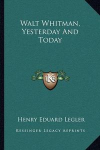 Cover image for Walt Whitman, Yesterday and Today