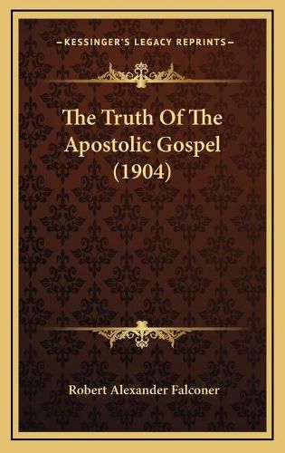 The Truth of the Apostolic Gospel (1904)