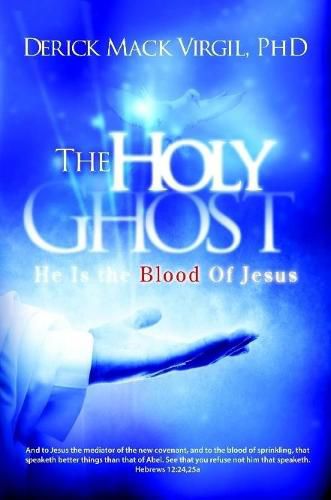 Cover image for The Holy Ghost: He is the Blood of Jesus