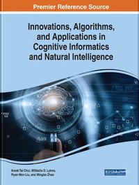 Cover image for Innovations, Algorithms, and Applications in Cognitive Informatics and Natural Intelligence