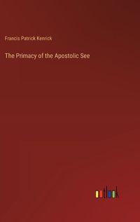 Cover image for The Primacy of the Apostolic See