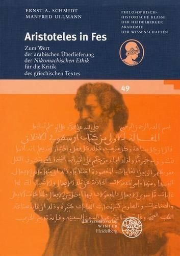 Aristoteles in Fes: Zum Wert Der Arabischen Uberlieferung Der 'nikomachischen Ethik' Fur Die Kritik Des Griechischen Textes