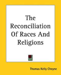 Cover image for The Reconciliation Of Races And Religions