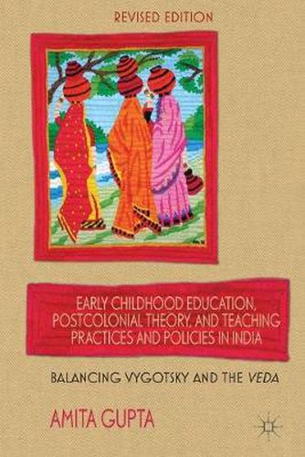 Cover image for Early Childhood Education, Postcolonial Theory, and Teaching Practices in India: Balancing Vygotsky and the Veda