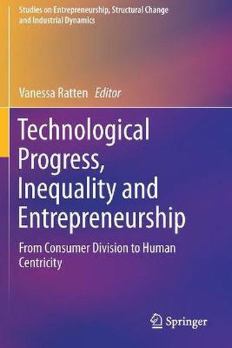 Cover image for Technological Progress, Inequality and Entrepreneurship: From Consumer Division to Human Centricity