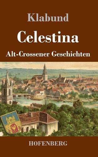 Cover image for Celestina: Alt-Crossener Geschichten